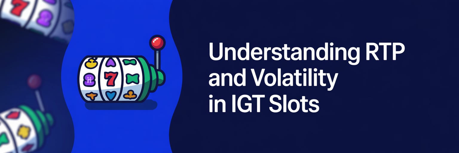 Understanding RTP and Volatility in IGT Slots